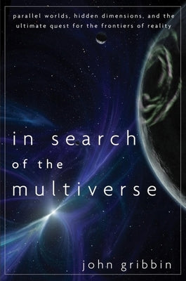 In Search of the Multiverse: Parallel Worlds, Hidden Dimensions, and the Ultimate Quest for the Frontiers of Reality Paperback Wiley