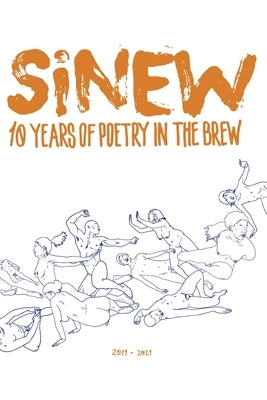 Sinew: 10 Years of Poetry in the Brew, 2011-2021 April Gloaming Publishing