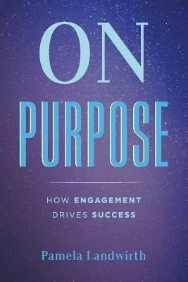 On Purpose: How Engagement Drives Success Paperback Give Kids the World Village