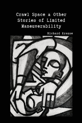Crawl Space and Other Stories of Limited Maneuverability Paperback Unsolicited Press