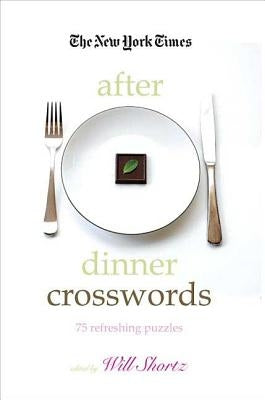 The New York Times After Dinner Crosswords: 75 Refreshing Puzzles Paperback St. Martin's Griffin