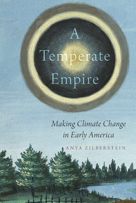 A Temperate Empire: Making Climate Change in Early America Paperback Oxford University Press, USA