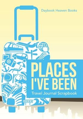 Places I've Been Travel Journal Scrapbook Paperback Daybook Heaven Books