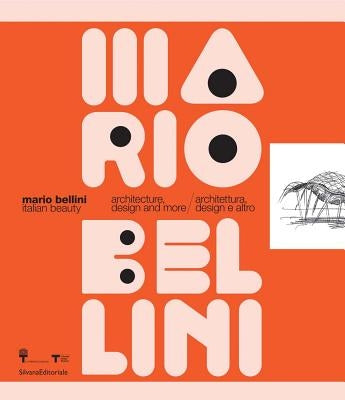 Mario Bellini: Italian Beauty: Architecture, Design, and More Paperback Silvana Editoriale
