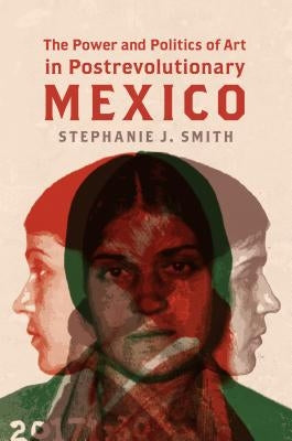 The Power and Politics of Art in Postrevolutionary Mexico Paperback University of North Carolina Press
