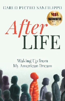 AfterLIFE: Waking Up from My American Dream by Sanfilippo, Carlo Pietro