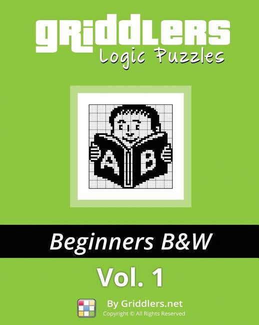 Griddlers Logic Puzzles: Beginners: Nonograms, Griddlers, Picross Paperback Griddlers.Net