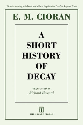 Paperback of "A Short History of Decay" by Arcade Publishing, featuring the book cover with title and author details.