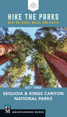 Hike the Parks Sequoia-Kings Canyon National Parks: Best Day Hikes, Walks, and Sights Paperback Mountaineers Books