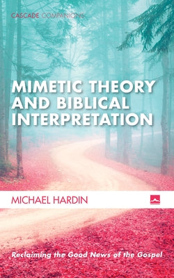 Mimetic Theory and Biblical Interpretation Paperback Cascade Books