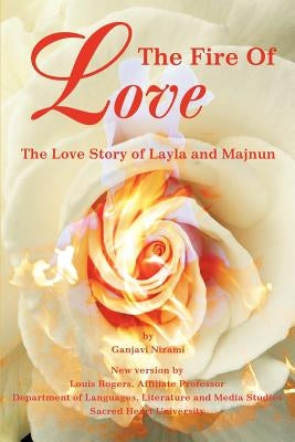 The Fire Of Love: The Love Story of Layla and Majnun Paperback iUniverse