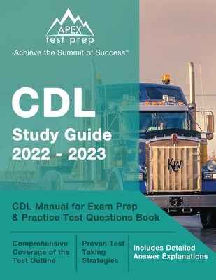 Apex Test Prep CDL Study Guide 2022-2023 paperback with practice test questions and detailed answer explanations for exam prep.