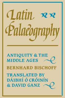 Latin Palaeography: Antiquity and the Middle Ages Paperback Cambridge University Press