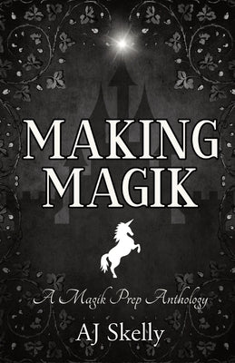 Making Magik Paperback Quill & Flame Publishing House
