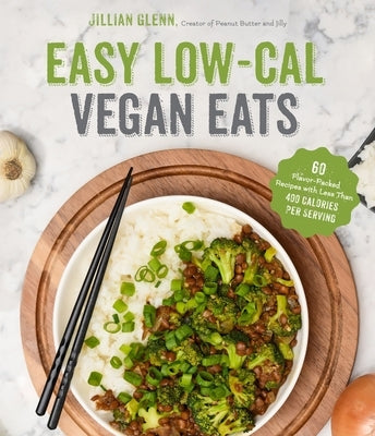 Easy Low-Cal Vegan Eats: 60 Flavor-Packed Recipes with Less Than 400 Calories Per Serving Paperback Page Street Publishing