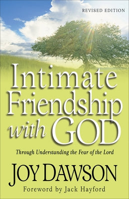 Intimate Friendship with God: Through Understanding the Fear of the Lord Paperback Chosen Books
