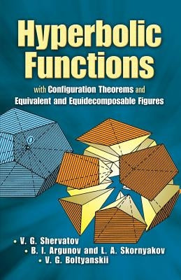Hyperbolic Functions: With Configuration Theorems and Equivalent and Equidecomposable Figures Paperback Dover Publications