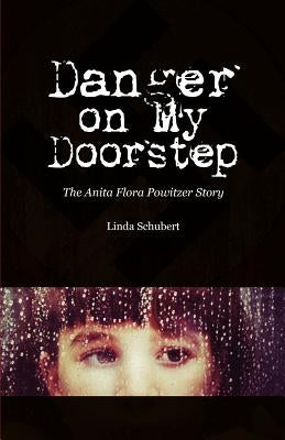 Danger on My Doorstep by Schubert, Linda