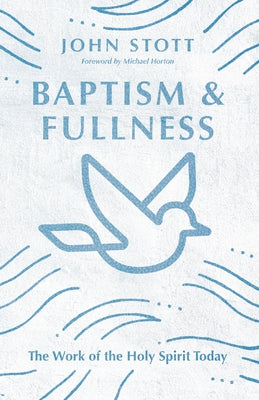 Baptism and Fullness: The Work of the Holy Spirit Today Paperback IVP