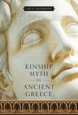 Kinship Myth in Ancient Greece Paperback University of Texas Press
