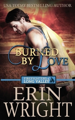Burned by Love: A Fireman Contemporary Western Romance Paperback Wright's Romance Reads