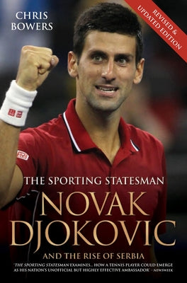 Novak Djokovic: And the Rise of Serbia by Bowers, Chris