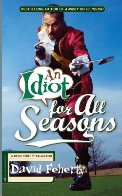 An Idiot for All Seasons by Feherty, David
