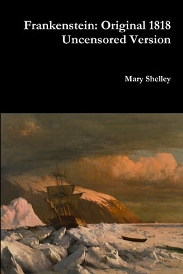 Frankenstein: Original 1818 Uncensored Version Paperback Lulu.com