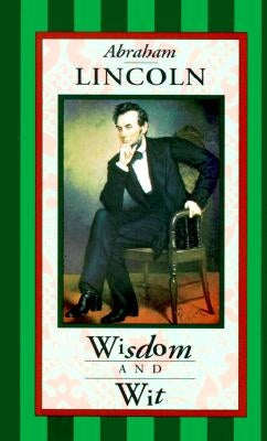 Abraham Lincoln: Wisdom & Wit by Peter Pauper Press, Inc