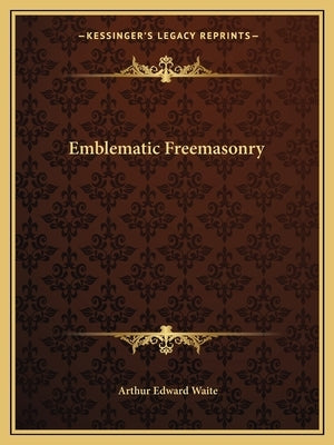Emblematic Freemasonry Paperback Kessinger Publishing