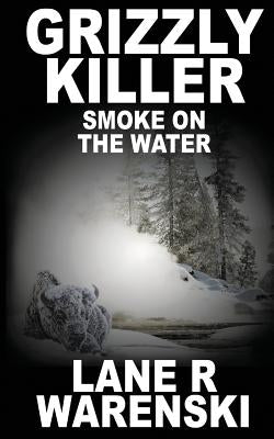 Grizzly Killer: Smoke On The Water Paperback Wolfpack Publishing
