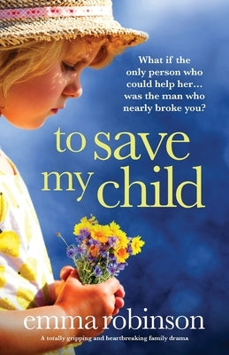 To Save My Child: A totally gripping and heartbreaking family drama Bookouture