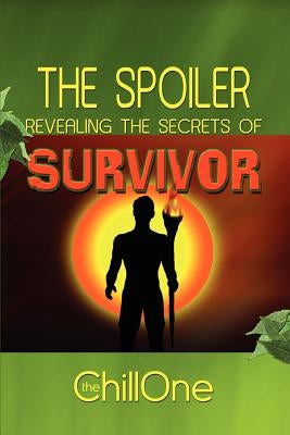 The Spoiler: Revealing the Secrets of Survivor Paperback iUniverse