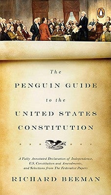 Paperback of The Penguin Guide to the United States Constitution with annotated Declaration of Independence, U.S. Constitution, and amendments.