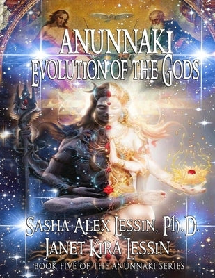 Anunnaki Evolution of the Gods Paperback Independently Published