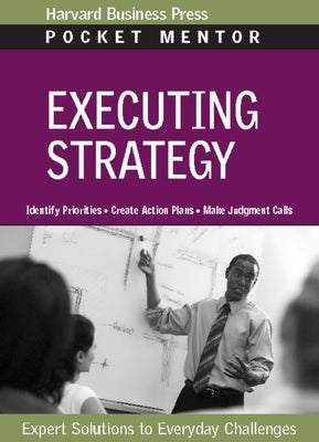 Executing Strategy: Expert Solutions to Everyday Challenges Paperback Harvard Business Review Press