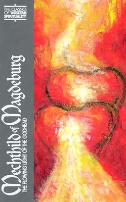 Cover of "Mechthild of Magdeburg: The Flowing Light of the Godhead" book by Paulist Press, featuring a spiritual artwork.