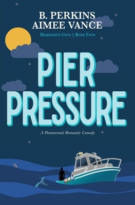 Pier Pressure: Deadlights Cove #4 Paperback Revel Books