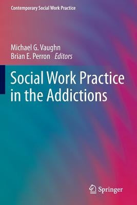 Social Work Practice in the Addictions Paperback Springer