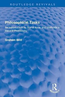 Philosophical Tasks: An Introduction to Some Aims and Methods in Recent Philosophy Paperback Routledge