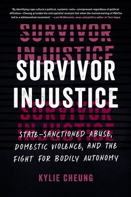 Survivor Injustice: State-Sanctioned Abuse, Domestic Violence, and the Fight for Bodily Autonomy Paperback North Atlantic Books