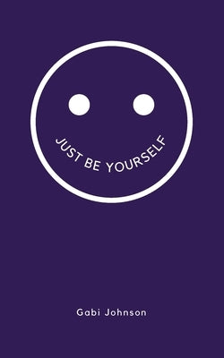 Just Be Yourself Paperback Bookleaf Publishing
