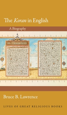 The Koran in English: A Biography by Lawrence, Bruce B.