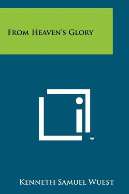 From Heaven's Glory Paperback Literary Licensing, LLC
