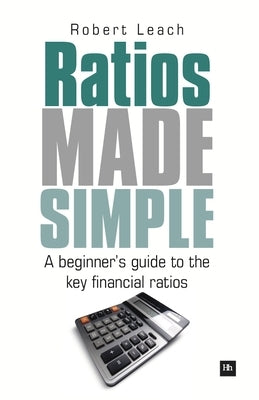 Ratios Made Simple: A Beginner's Guide to the Key Financial Ratios Paperback Harriman House