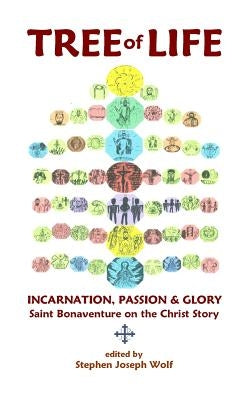 Tree of Life: Saint Bonaventure on the Christ Story Paperback Idjc Press