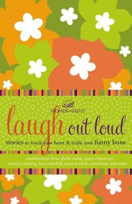 Laugh Out Loud: Stories to Touch Your Heart and Tickle Your Funny Bone Paperback Thomas Nelson