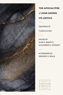 The Apocalypse of John Among Its Critics: Questions and Controversies Paperback Lexham Academic