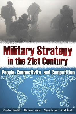Military Strategy in the 21st Century: People, Connectivity, and Competition Paperback Cambria Press