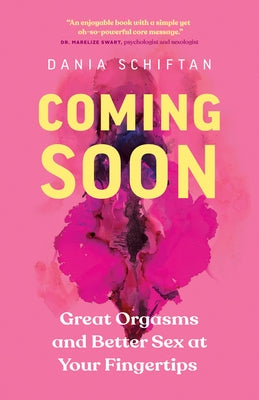 Coming Soon: Great Orgasms and Better Sex at Your Fingertips Paperback Greystone Books